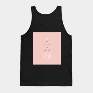 We Never Go Out Of Style Tank Top